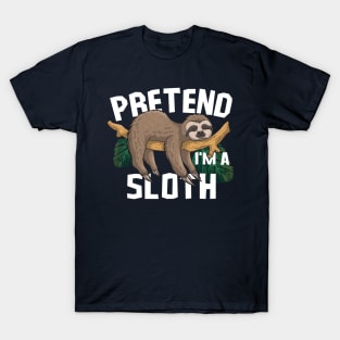 lazy sloth sleep - Pretend I'm sloth Funny T-Shirt
